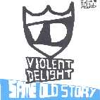 Violent Delight - Same Old Story