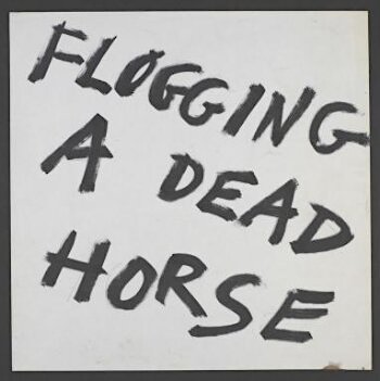 Flogging A Dead Horse