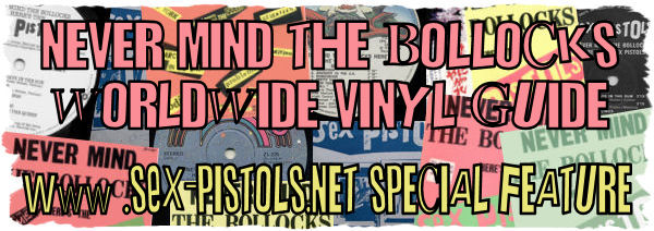 The God Save The Sex Pistols A-Z guide to Never Mind The Bollocks vinyl released worldwide