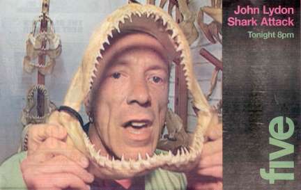 John Lydon's Shark Attack. Channel 5 (UK), 8pm tonight!